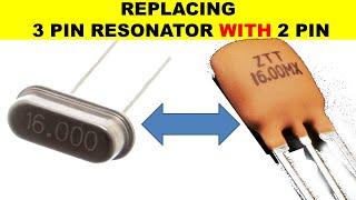 {819} Replacing 3 Pin Ceramic Resonator With 2 Pin Crystal