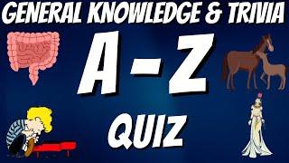 A-Z General Knowledge & Trivia Quiz, 26 Questions, Answers are in alphabetical order. Try to beat 20