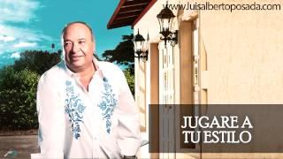 Luis Alberto Posada - Jugare A Tu Estilo (Audio Oficial)