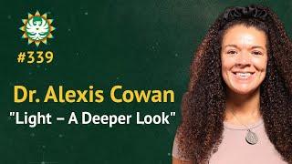 Light — A Deeper Look | Dr. Alexis Cowan