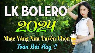 100 BÀI HÁT TRỮ TÌNH HAY NHẤT NHẠC BOLERO TUYỂN CHỌN HAY NHẤT NHẠC VÀNG HẢI NGOẠI XƯA 2024