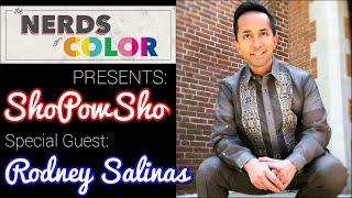 ShoPowSho 003: Activist, Rodney Salinas! The Nerds of Color! #NOC! #ShoPowSho!