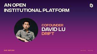 An Open Institutional Platform by David Lu | Drift DeFi Day NYC