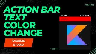 Action Bar Color Change | Action Bar Text Color Change | ActionBar Text Change Android Studio Kotlin