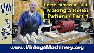 John Deere “Amazon” Cane Mill: Making a New Pattern for the Main Roller