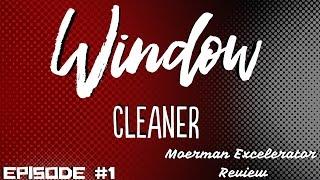 Window Cleaner Episode #1 Moerman Excelerator