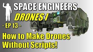 Space Engineers - EP13 - Drones | How to Make Drones Without Scripts | Let's Play