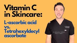 Vitamin C: L-ascorbic acid vs. Tetrahexyldecyl ascorbate