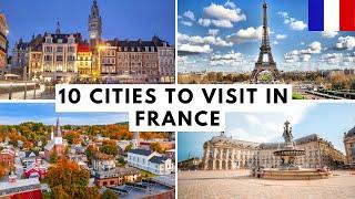 TOP 10 CITIES YOU MUST VISIT IN FRANCE