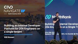 Building an Internal Developer Platform for 20k Engineers on a Single Tenant with Will Stewart