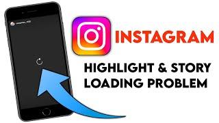 Instagram highlight loading problem, instagram story loading problem, fix instagram highlight error