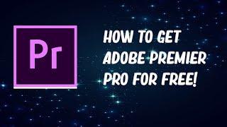 HOW TO GET PREMIERE PRO FOR FREE IN 2020! (MAC & WINDOWS)