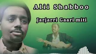 Alii Shabboo Jarjarrii Garii Miti Best Oromo Music 2024