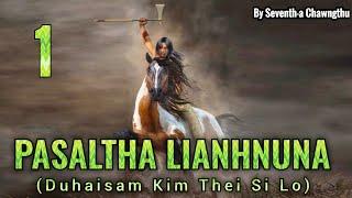 Pasaltha Lianhnuna leh Laithuama - 1 | Pasaltha Thawnthu Ngaihnawm