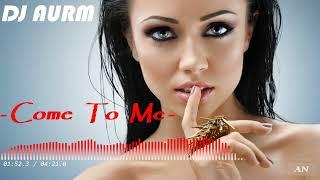 DJ AURM - "Come To Me" //Original Mix//