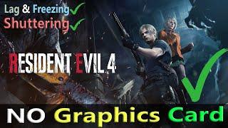 Resident Evil 4 Remake No Graphics Card, Lag & Freezing,Shuttering Fix Low End PC,  RE4 No GPU