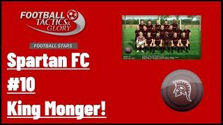 Football, Tactics & Glory: Football Stars - Spartan FC #10 - King Monger!