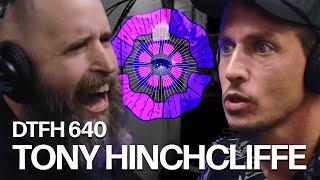 DTFH 640 Tony Hinchcliffe