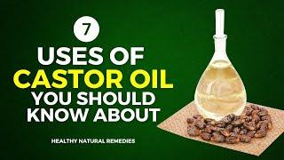 7 Uses of Castor Oil You Should Know About