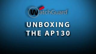 Wi-Fi in WatchGuard Cloud - Unboxing the AP 130