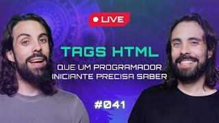   TAGS HTML QUE UM PROGRAMADOR INICIANTE PRECISA SABER - AULA AO VIVO #041