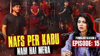 Galiyan deni hai? toh camera ke samne de - Nafs per kabu nahi mera | Funkaar season 02 | Ep 15