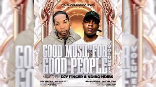 Good Music for Good People Vol. 15 Mixed by DJY FINGER & NDIBO NDIBS