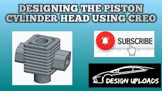 HOW TO CREATE THE PISTON CYLINDER HEAD USING CREO