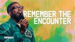 Remember The Encounter | Pastor Stephen Chandler | Union Church