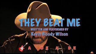 KEVIN BLOODY WILSON - They Beat Me