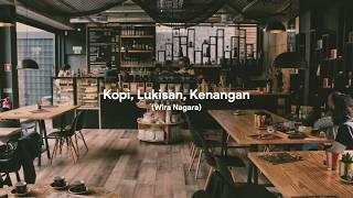 Kopi Lukisan Kenangan - Wira Nagara (Puisi)