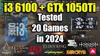 i3 6100 + GTX 1050Ti Tested 20 Games in 2024