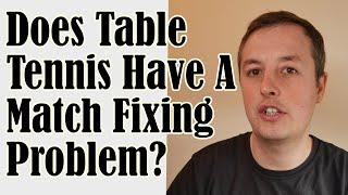 Does Table Tennis Have a Match Fixing Problem?