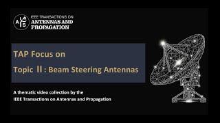 [TAP Focus] Topic II: Beam Steering Antennas