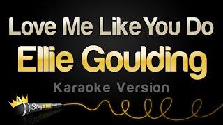 Ellie Goulding - Love Me Like You Do (Karaoke Version)