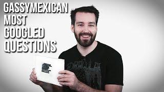 GassyMexican Answers Web's Most Searched Questions