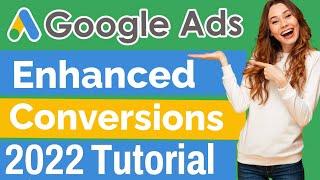 Google Ads Enhanced Conversions | 2022 Tutorial