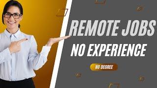 5 Remote Jobs No Experience Necessary! Mostly non-phone. No Degree Required