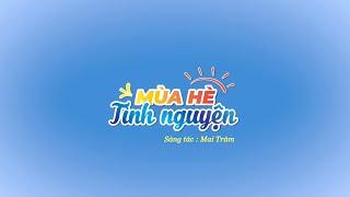 [MV LYRIC] MÙA HÈ TÌNH NGUYỆN - ST: MAI TRÂM