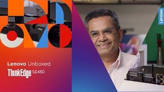 Lenovo Unboxed: ThinkEdge SE450 with Pravin Patel