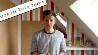 Das ist Pyro News!