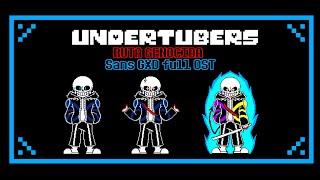 Undertubers genocidal route // Sans GXD phases // full ost // Sans GXD