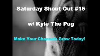 Kyle The Pug's Saturday Shout Out #15