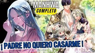 COMPLETOReencarna para descubrir la verdad - Padre no quiero casarme -  / RESUMEN Manhwa completa