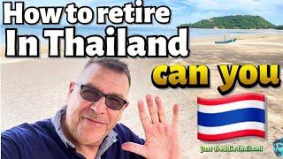 HOW TO RETIRE IN THAILAND. CAN YOU    2022.