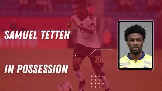 Samuel Tetteh - Highlights 2023/2024