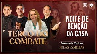 Terço do Combate -NOITE DE BÊNÇÃO DA CASA - 15/11