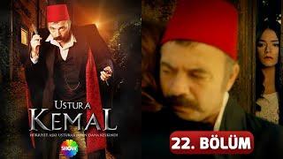 Ustura Kemal 22. Bölüm