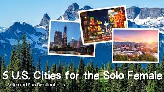 Top 5 U.S. Cities for Solo Female Travel | Safe & Fun Destinations