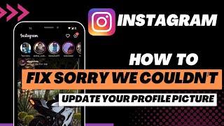 How to Fix "Sorry we couldn't update your profile picture" Instagram | 2022